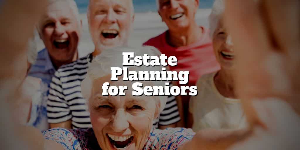 estate planning for seniors